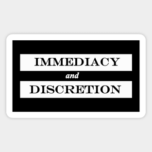 immediacy and discretion Magnet